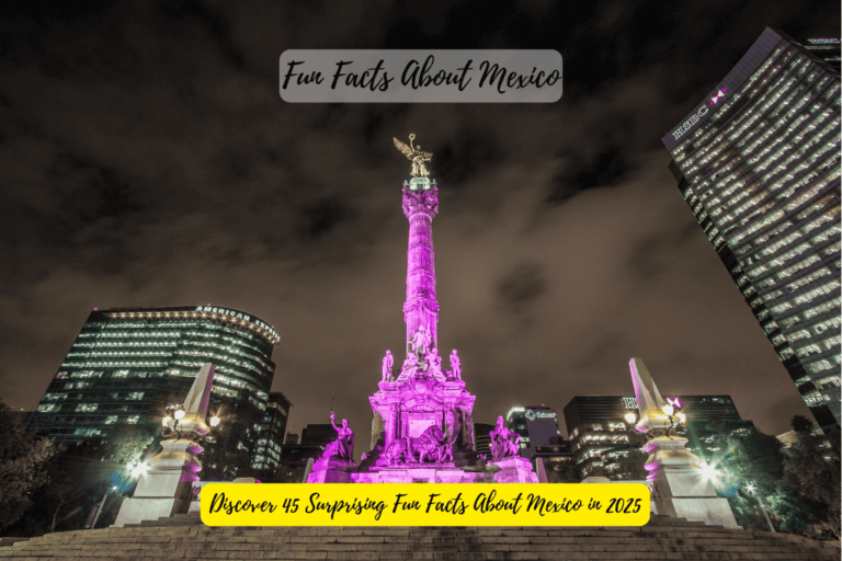 Discover 45 Surprising Fun Facts About Mexico in 2025
